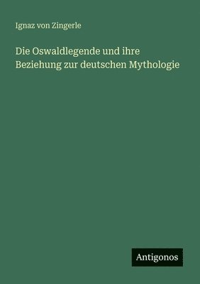 Oswaldlegende und ihre Beziehung zur deutschen Mythologie