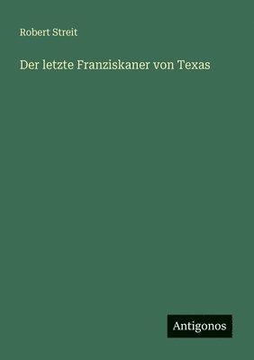 letzte Franziskaner von Texas