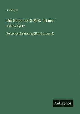 Anonym - Reise der S.M.S. "Planet" 1906/1907, Häftad