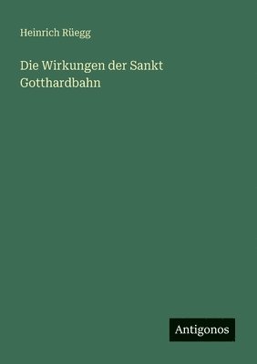 Wirkungen der Sankt Gotthardbahn