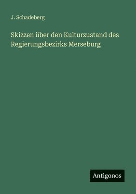 Skizzen über den Kulturzustand des Regierungsbezirks Merseburg