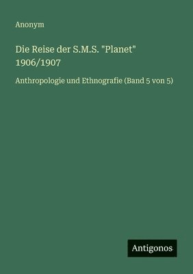 Anonym - Reise der S.M.S. "Planet" 1906/1907, Häftad