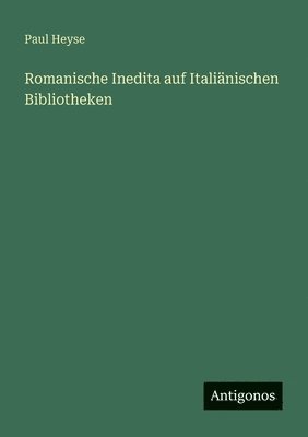 Romanische Inedita auf Italiänischen Bibliotheken