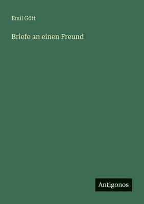 Briefe an einen Freund