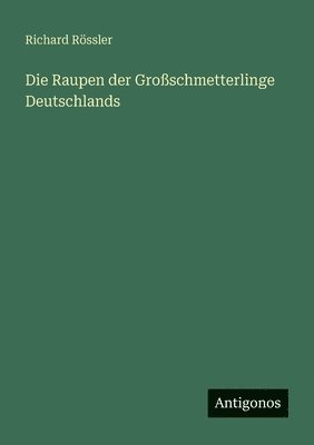 Raupen der Großschmetterlinge Deutschlands