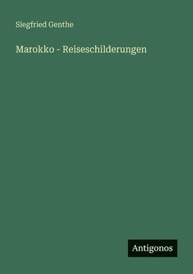 Marokko - Reiseschilderungen