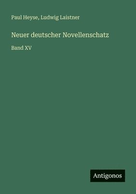 Paul Heyse, Ludwig Laistner - Neuer deutscher Novellenschatz, Häftad