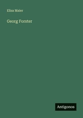 Elisa Maier - Georg Forster, Häftad