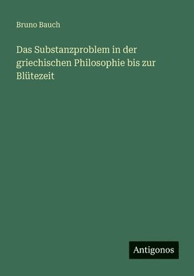 Substanzproblem in der griechischen Philosophie bis zur Blütezeit