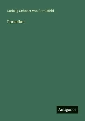 Ludwig Schnorr Von Carolsfeld - Porzellan, Häftad. Tillgänglighet: Lägg i varukorg