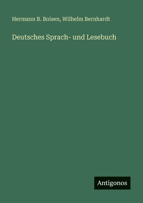 Hermann B Boisen, Wilhelm Bernhardt - Deutsches Sprach- und Lesebuch, Häftad