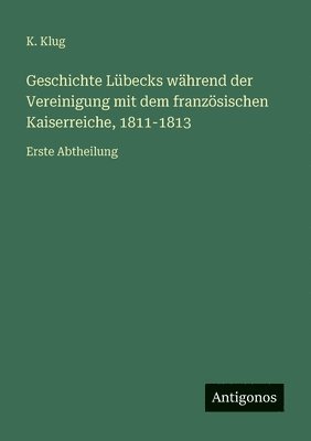 Geschichte Lübecks während der Vereinigung mit dem französischen Kaiserreiche, 1811-1813