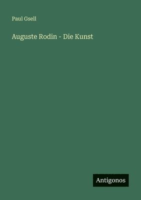 Auguste Rodin - Die Kunst