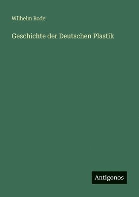 Geschichte der Deutschen Plastik