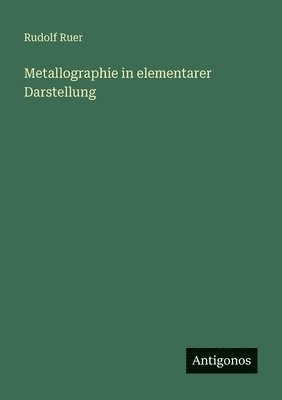 Metallographie in elementarer Darstellung