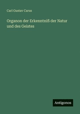 Carl Gustav Carus - Organon der Erkenntniß der Natur und des Geistes, Häftad