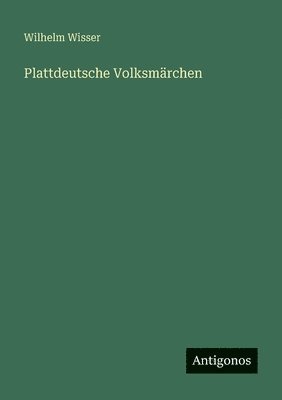 Wilhelm Wisser - Plattdeutsche Volksmärchen, Häftad
