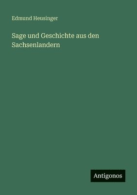 Sage und Geschichte aus den Sachsenlandern