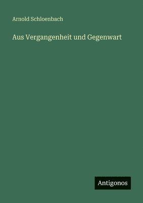 Aus Vergangenheit und Gegenwart