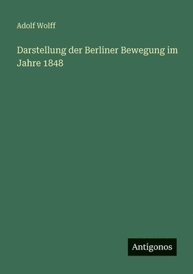 Darstellung der Berliner Bewegung im Jahre 1848