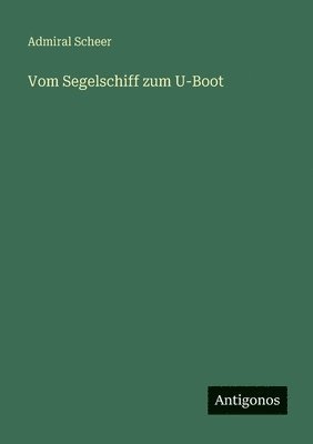 Vom Segelschiff zum U-Boot