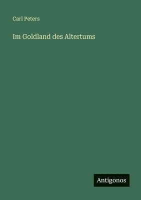 Carl Peters - Im Goldland des Altertums, Häftad