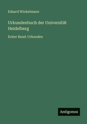 Eduard Winkelmann - Urkundenbuch der Universität Heidelberg, Häftad