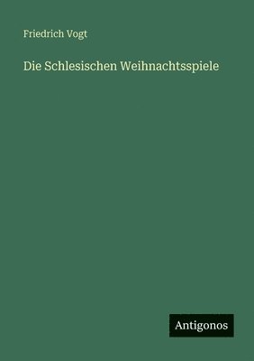 Friedrich Vogt - Schlesischen Weihnachtsspiele, Häftad