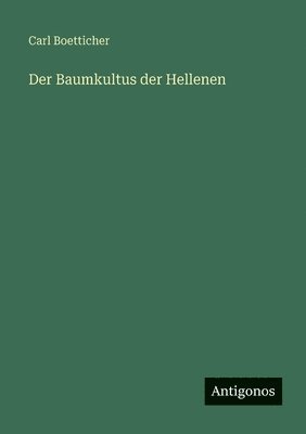 Carl Boetticher - Baumkultus der Hellenen, Häftad
