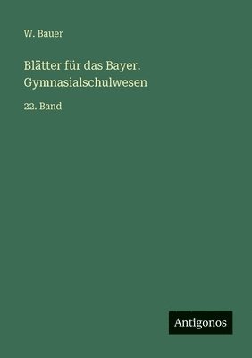 Blätter für das Bayer. Gymnasialschulwesen