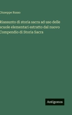 Riassunto di storia sacra ad uso delle scuole elementari estratto dal nuovo Compendio di Storia Sacra