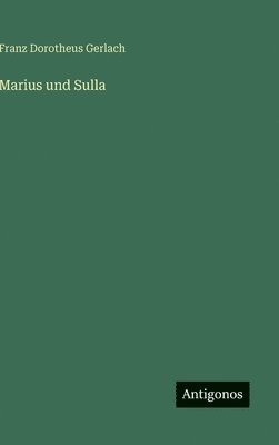 Franz Dorotheus Gerlach - Marius und Sulla, Inbunden