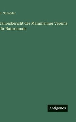 H Schröder - Jahresbericht des Mannheimer Vereins für Naturkunde, Inbunden