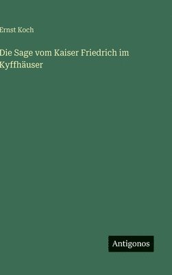 Ernst Koch - Sage vom Kaiser Friedrich im Kyffhäuser, Inbunden