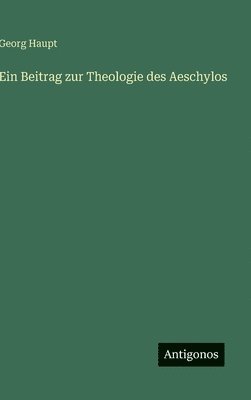 Beitrag zur Theologie des Aeschylos
