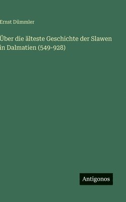 Über die älteste Geschichte der Slawen in Dalmatien (549-928)