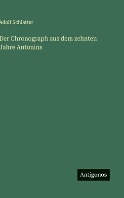 Adolf Schlatter - Chronograph aus dem zehnten Jahre Antonins, Inbunden. Tillgänglighet: Lägg i varukorg