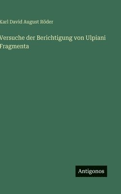 Versuche der Berichtigung von Ulpiani Fragmenta