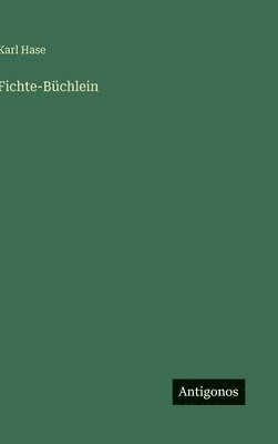 Karl Hase - Fichte-Büchlein, Inbunden