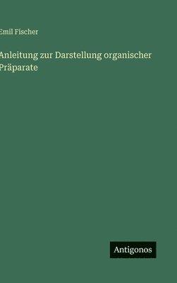 Anleitung zur Darstellung organischer Präparate