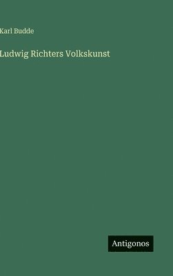 Karl Budde - Ludwig Richters Volkskunst, Inbunden