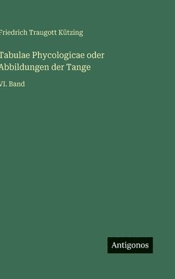 Tabulae Phycologicae oder Abbildungen der Tange