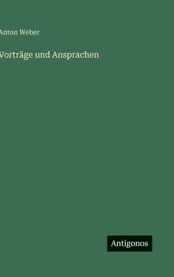 Anton Weber - Vorträge und Ansprachen, Inbunden