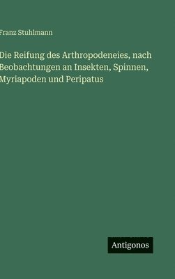 Reifung des Arthropodeneies, nach Beobachtungen an Insekten, Spinnen, Myriapoden und Peripatus