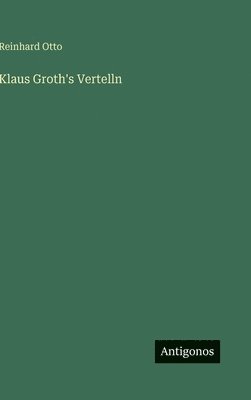 Reinhard Otto - Klaus Groth's Vertelln, Inbunden