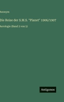 Anonym - Reise der S.M.S. "Planet" 1906/1907, Inbunden