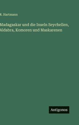 Madagaskar und die Inseln Seychellen, Aldabra, Komoren und Maskarenen