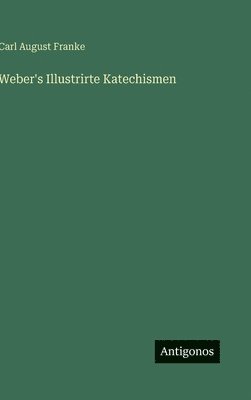 Weber's Illustrirte Katechismen