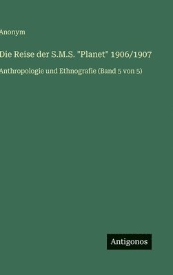 Anonym - Reise der S.M.S. "Planet" 1906/1907, Inbunden