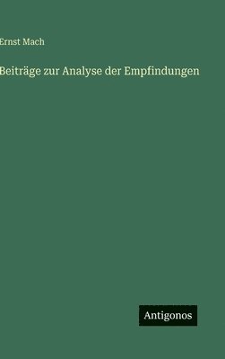 Beiträge zur Analyse der Empfindungen